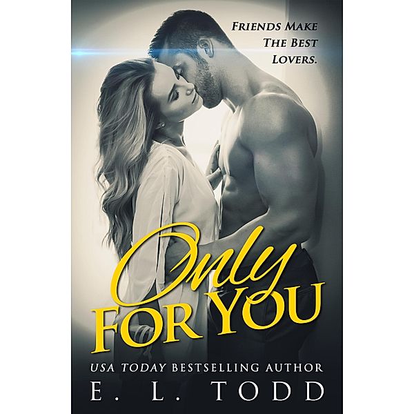 Only For You / E. L. Todd, E. L. Todd