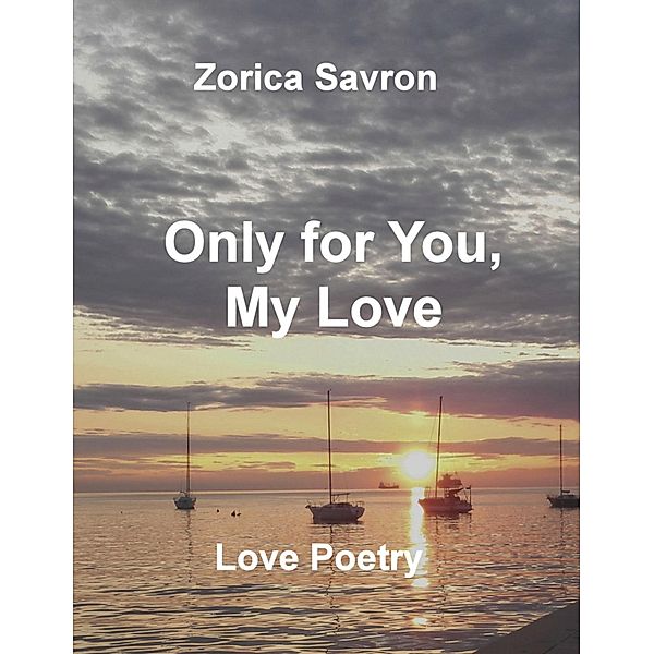 Only for You, My Love, Zorica Savron