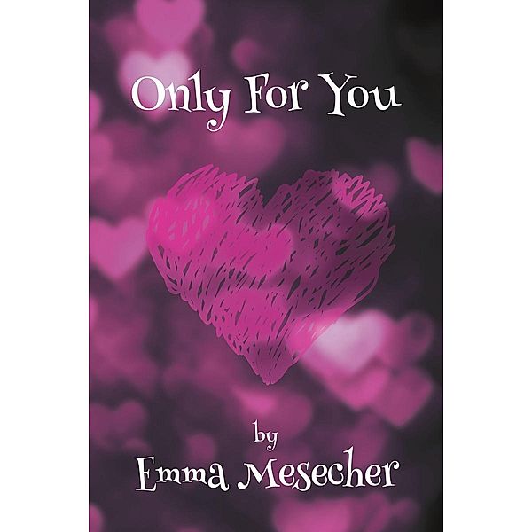 Only for You / Page Publishing, Inc., Emma Mesecher