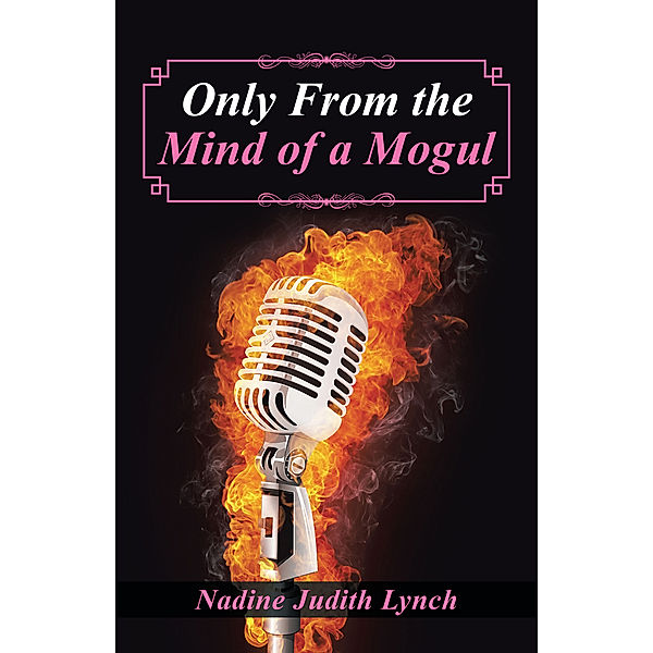 Only from the Mind of a Mogul, Nadine Judith Lynch