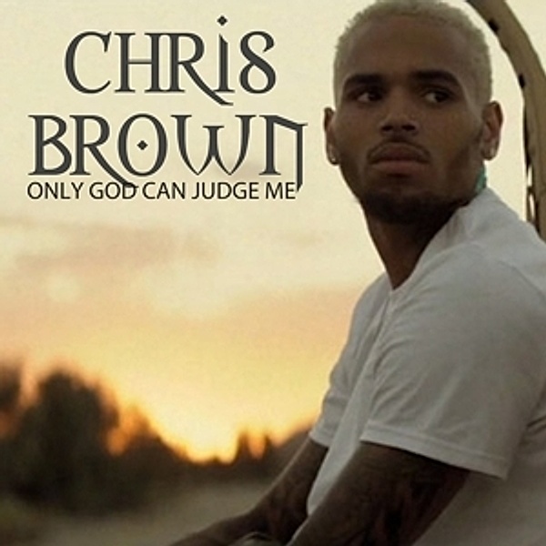 Only God Can Judge Me, Chris Brown