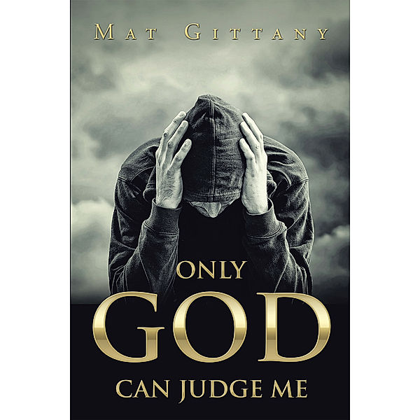 Only God Can Judge Me, Mat Gittany