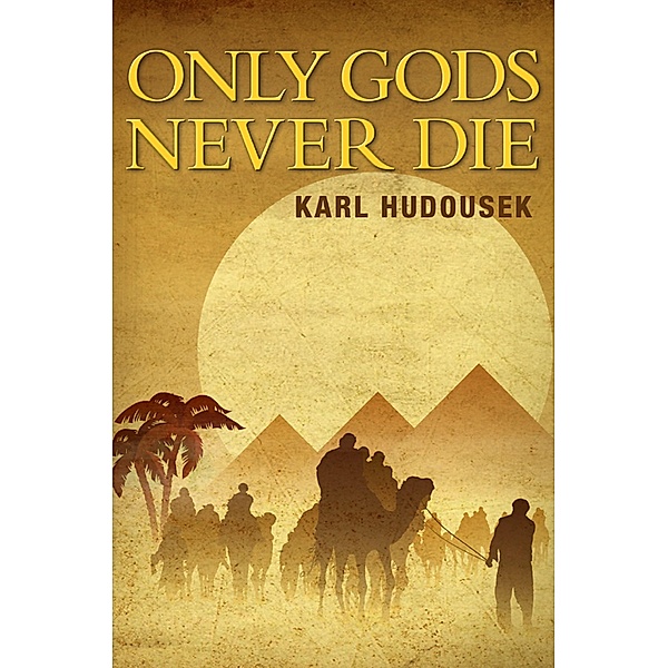 Only Gods Never Die / Melbourne Books, Karl Hudousek