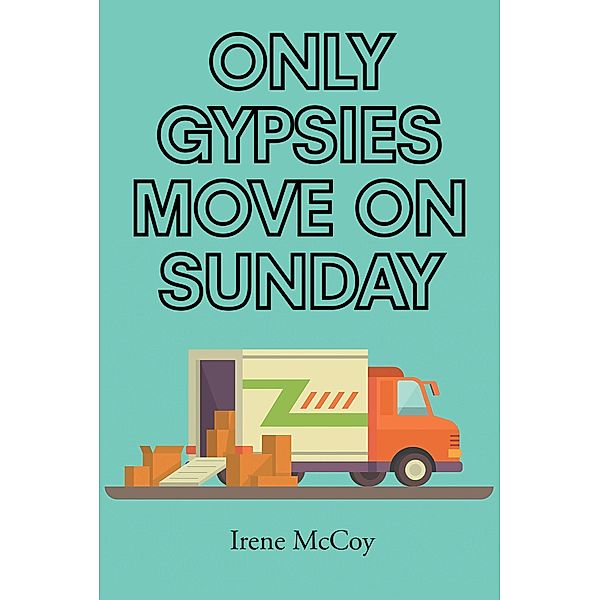 Only Gypsies Move on Sunday, Irene McCoy