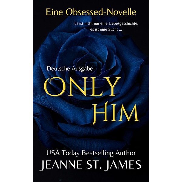 Only Him (Eine Obsessed-Novelle) / Die Obsessed-Reihe Bd.2, Jeanne St. James