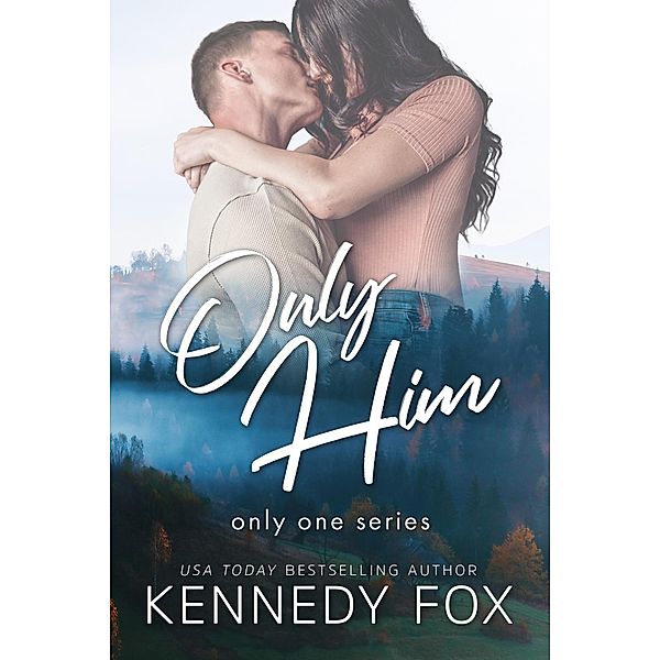 Only Him (Only One, #1) / Only One, Kennedy Fox