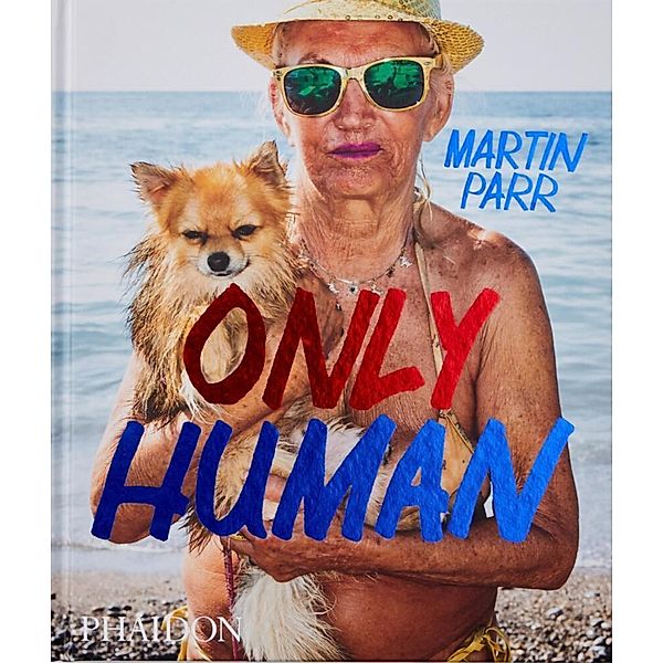 Only Human, Phillip Prodger, Martin Parr