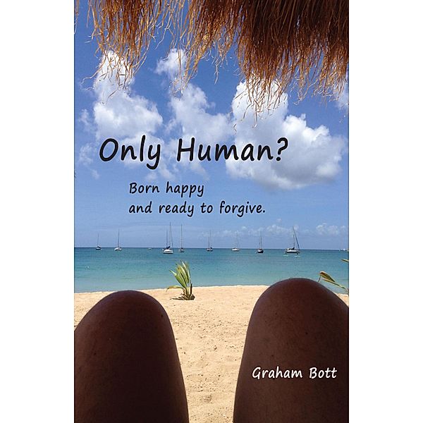 Only Human? Born happy and ready to forgive, Graham Bott
