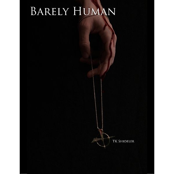 Only Human Saga: Barely Human, Tk Shideler