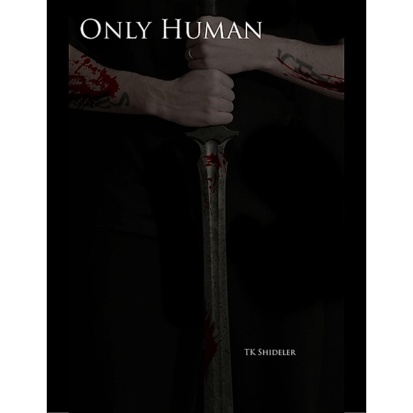 Only Human Saga: Only Human, TK Shideler Shideler