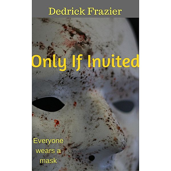 Only if Invited, Dedrick Frazier