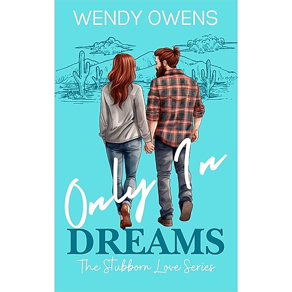 Only In Dreams (Stubborn Love, #2) / Stubborn Love, Wendy Owens