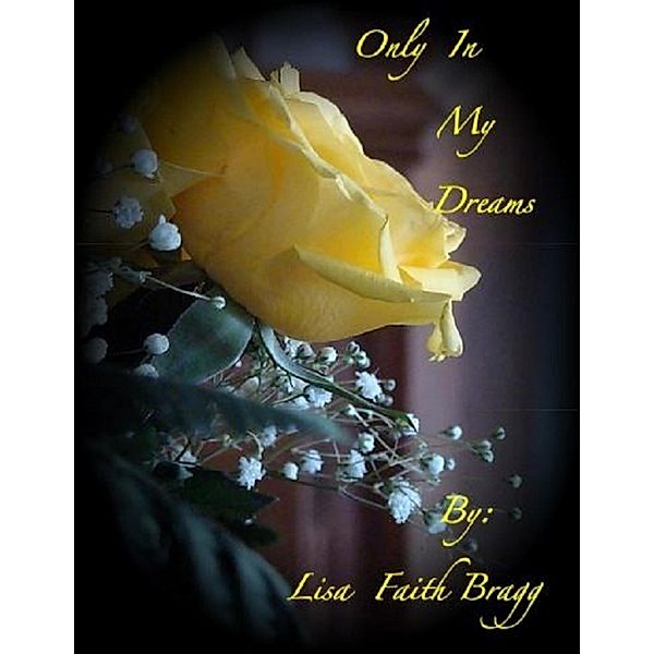 Only In My Dreams, Lisa Faith Bragg