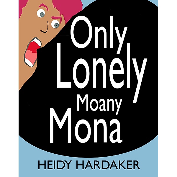 Only Lonely Moany Mona (Heidy's Storhymies, #8) / Heidy's Storhymies, Heidy Hardaker