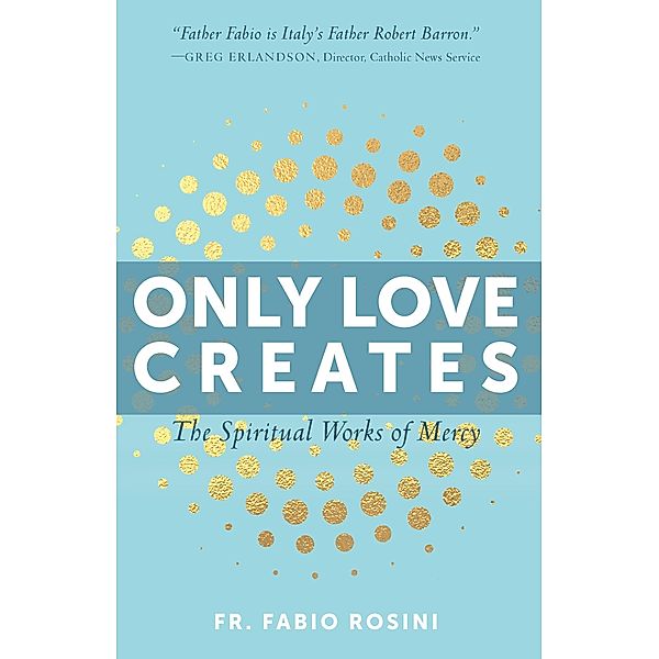 Only Love Creates, Fabio Rosini