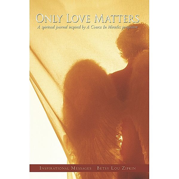 Only Love Matters, Betsy Lou Zipkin