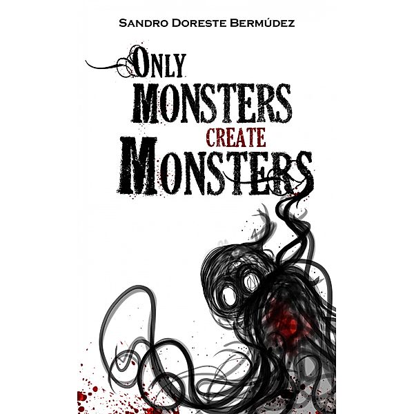 Only Monsters Create Monsters, Sandro Doreste Bermudez