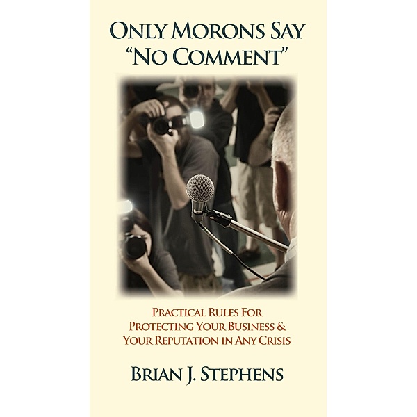 Only Morons Say 'No Comment', Brian J. Stephens