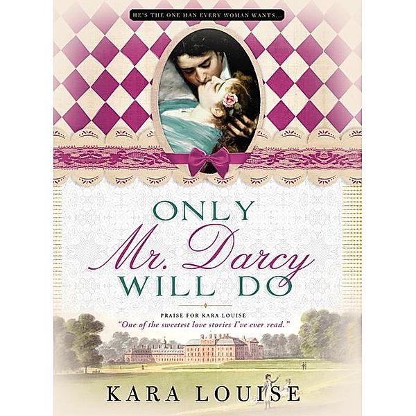Only Mr. Darcy Will Do, Kara Louise