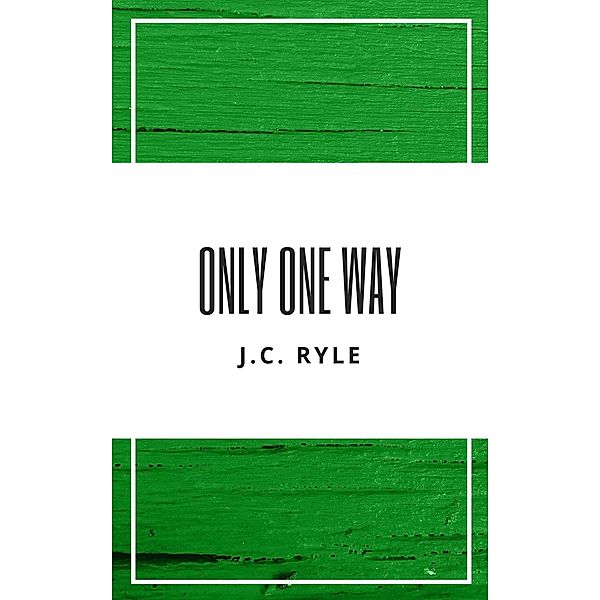 Only One Way, J. C. Ryle