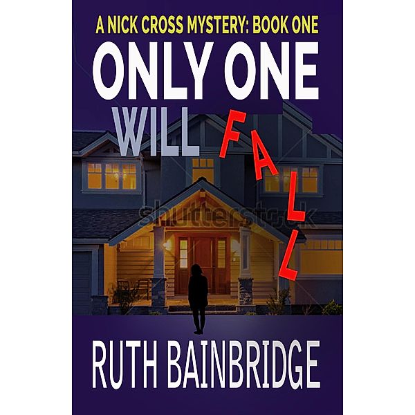 Only One Will Fall (The Nick Cross Mysteries, #1) / The Nick Cross Mysteries, Ruth Bainbridge