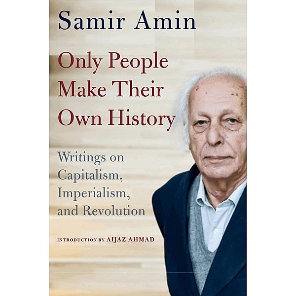 Only People Make Their Own History, Samir Amin