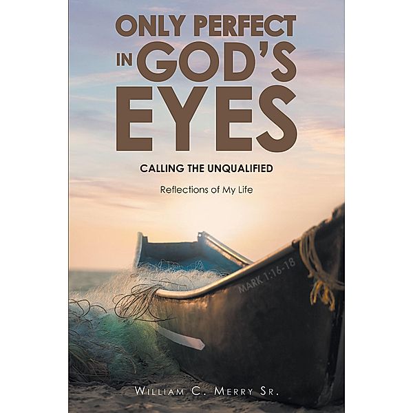 Only Perfect in God's Eyes, William C. Merry