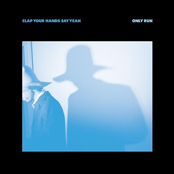 Only Run, Clap Your Hands Say Yeah