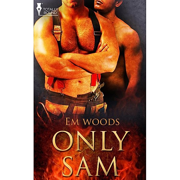 Only Sam / Totally Bound Publishing, Em Woods