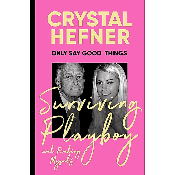 Only Say Good Things, Crystal Hefner