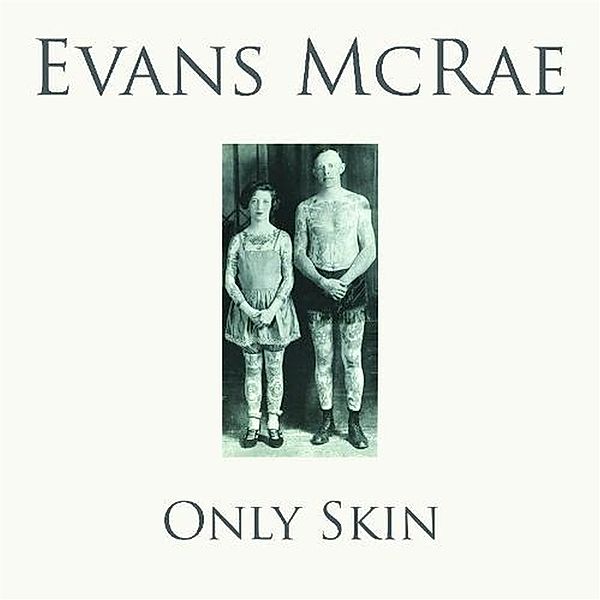 Only Skin, Evans Mcrae