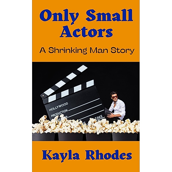 Only Small Actors: A Shrinking Man Story, Kayla Rhodes