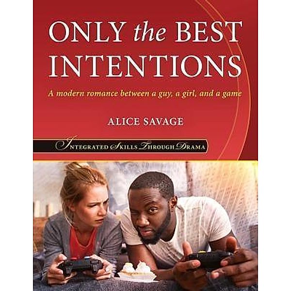 Only the Best Intentions / Integrated Skills Through Drama Bd.2, Alice Savage