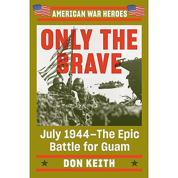 Only the Brave / American War Heroes, Don Keith