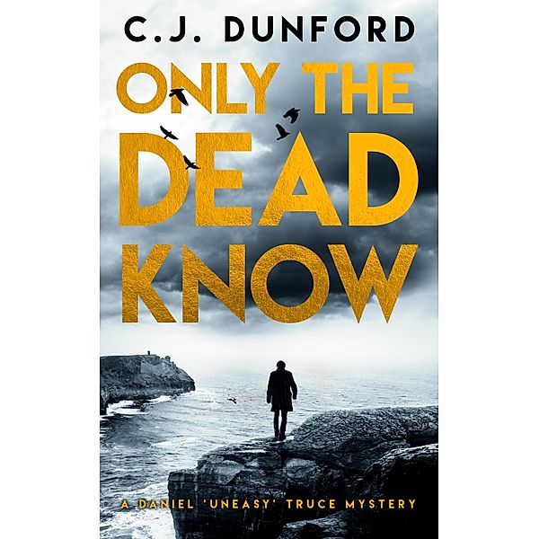 Only the Dead Know / A Daniel Truce Mystery Bd.1, C. J. Dunford