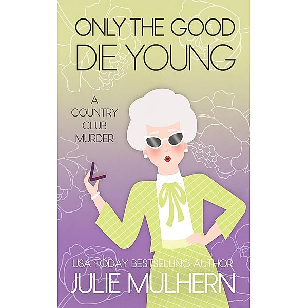 Only the Good Die Young (The Country Club Murders, #1.5) / The Country Club Murders, Julie Mulhern