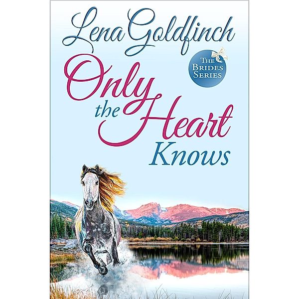 Only The Heart Knows (The Brides), Lena Goldfinch