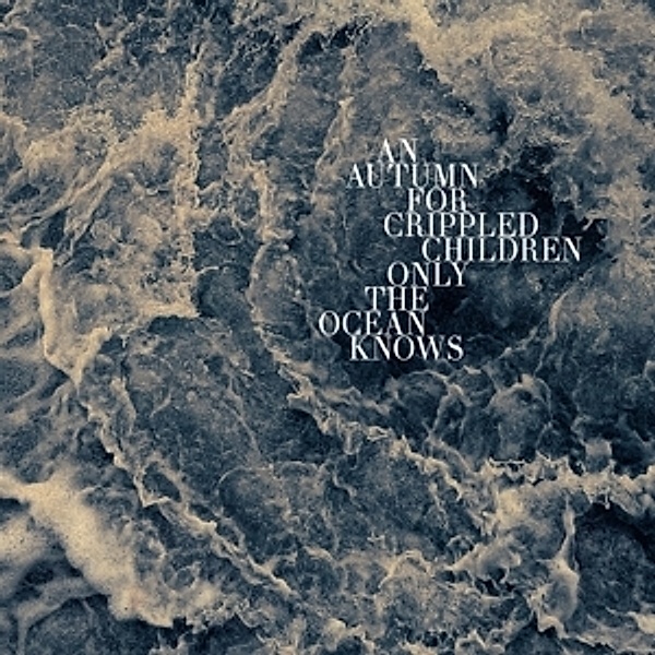 Only The Ocean Knows (Vinyl), An Autumn For Crippled Children