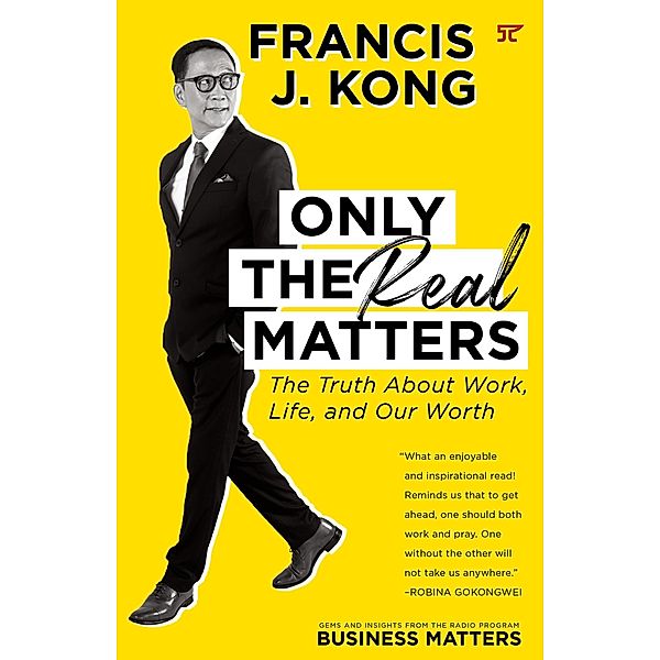 Only The Real Matters, Francis J. Kong