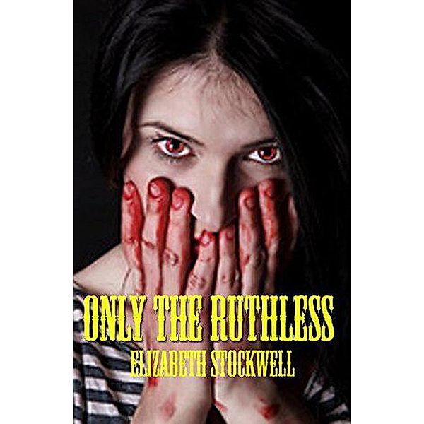 Only the Ruthless, Elizabeth Stockwell