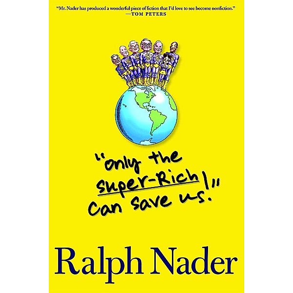 Only the Super-Rich Can Save Us!, Ralph Nader