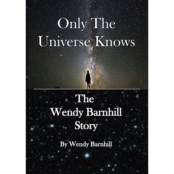 Only the Universe Knows, G. Ross Kelly Wendy Barnhill