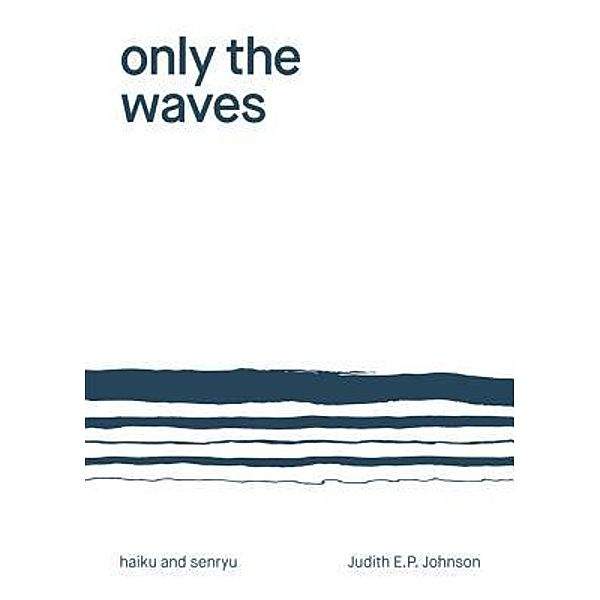 Only the Waves, Judith E. P. Johnson