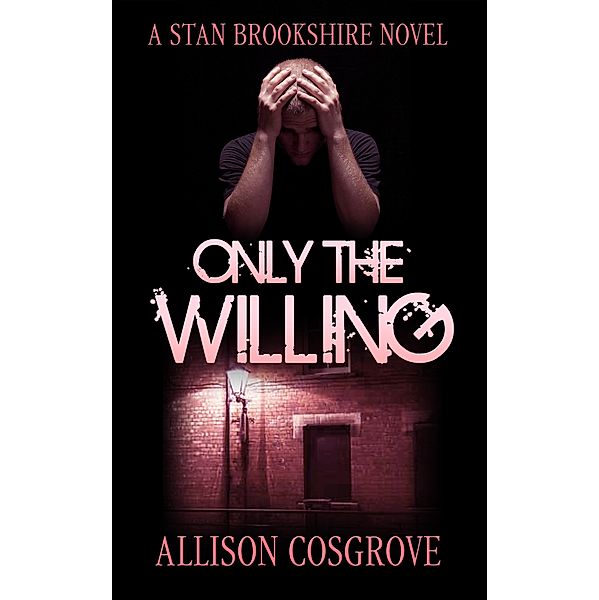 Only The Willing (A Stan Brookshire Novel, #6) / A Stan Brookshire Novel, Allison Cosgrove