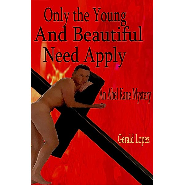 Only the Young and Beautiful Need Apply, Gerald Lopez