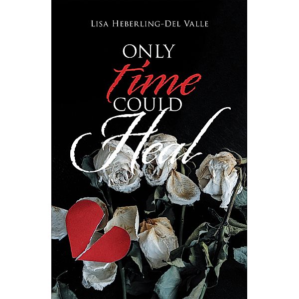 Only Time Could Heal, Lisa Heberling-Del Valle