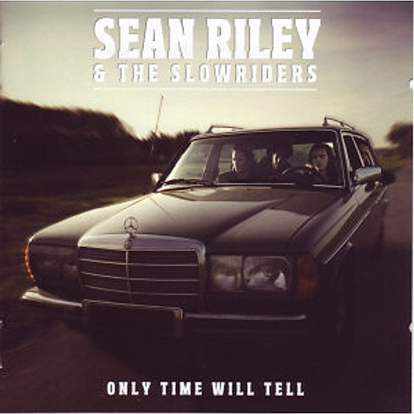 Only Time Will Tell, Sean & The Slowriders Riley
