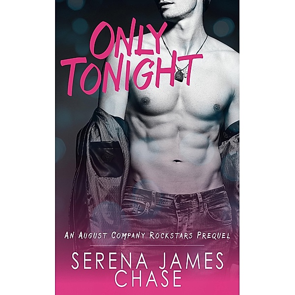 Only Tonight (August Company Rockstars, #1) / August Company Rockstars, Serena James Chase