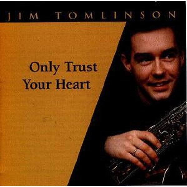 Only Trust Your Heart, Jim Tomlinson
