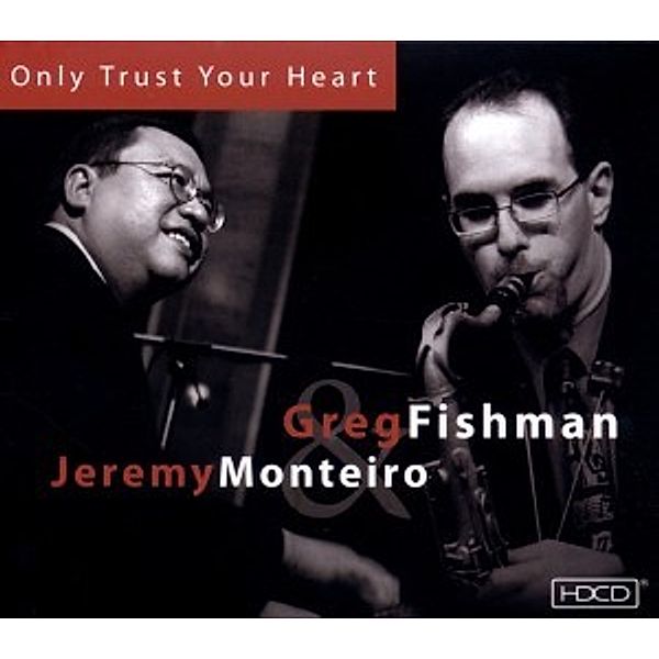 Only Trust Your Heart, Jeremy &  Fishman,greg Monteiro